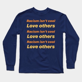 Racism Isn't Cool Long Sleeve T-Shirt